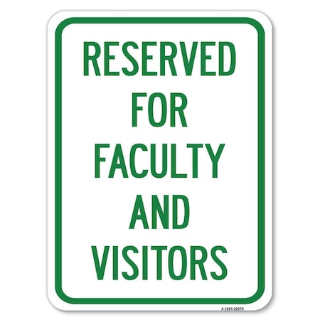 Signmission School Parking Reserved for Faculty and Visitors Rust Proof Parking, A-1824-22970 A-1824-22970